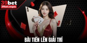 Bài Tiến Lên Giải Trí