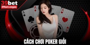 Cách chơi poker giỏi