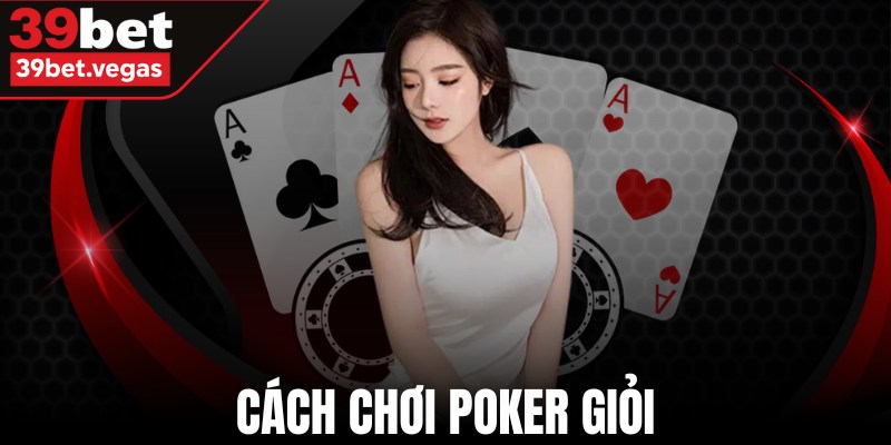 Cách chơi poker giỏi