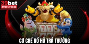 Cơ Chế Nổ Hũ Trả Thưởng