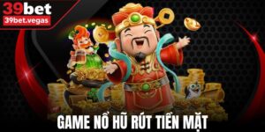 Game Nổ Hũ Rút Tiền Mặt