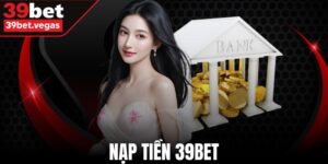 Nạp Tiền 39BET