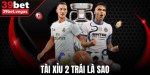 Tài Xỉu 2 Trái Là Sao